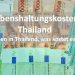 Kosten, Preise und Lebenshaltungskosten Thailand